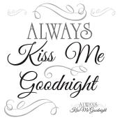 Appliqué mural autocollant «Always Kiss Me Goodnight»